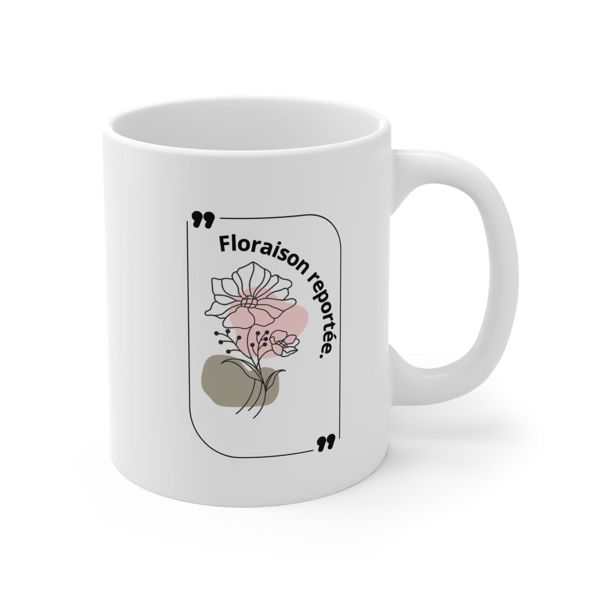 Tasse en céramique avec citation florale - 11oz | 15oz - Cadeau parfait pour les amoureux des plantes et les occasions festives